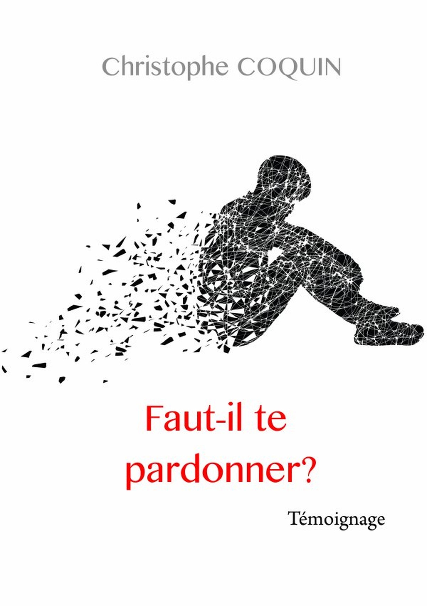 Faut-il te pardonner?