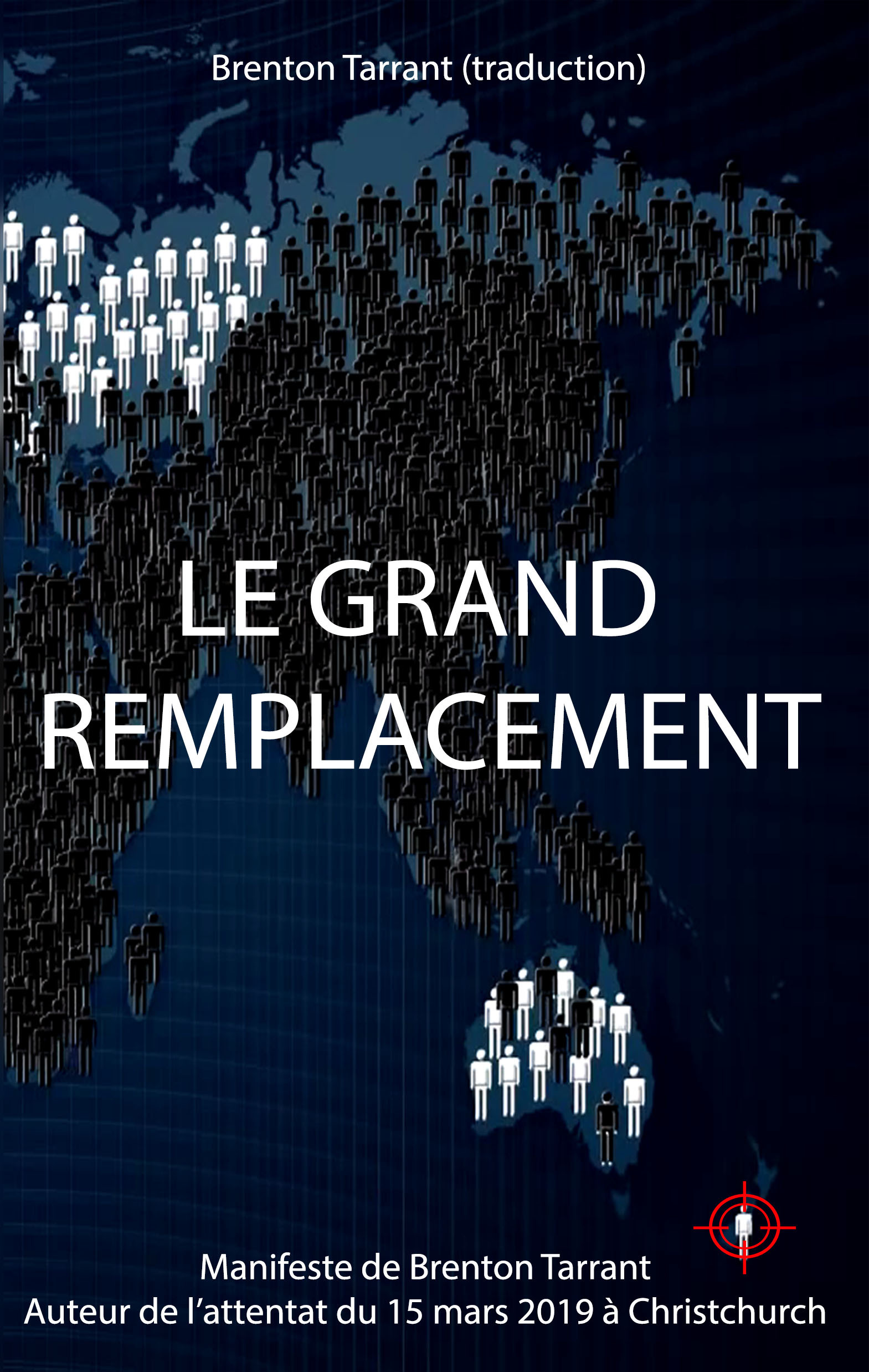 LE GRAND REMPLACEMENT : manifeste de Brendon Tarrant, auteur de l’attentat du 15 mars 2019 à Christc