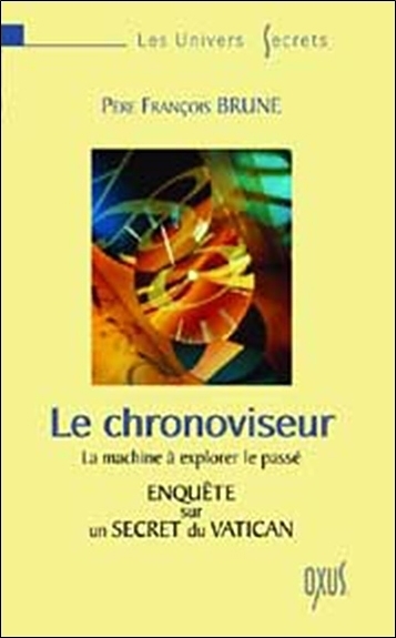 Le chronoviseur - la machine à explorer le passé