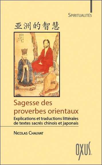 Sagesse des proverbes orientaux - explications et traductions littérales de textes sacrés chinois et japonais