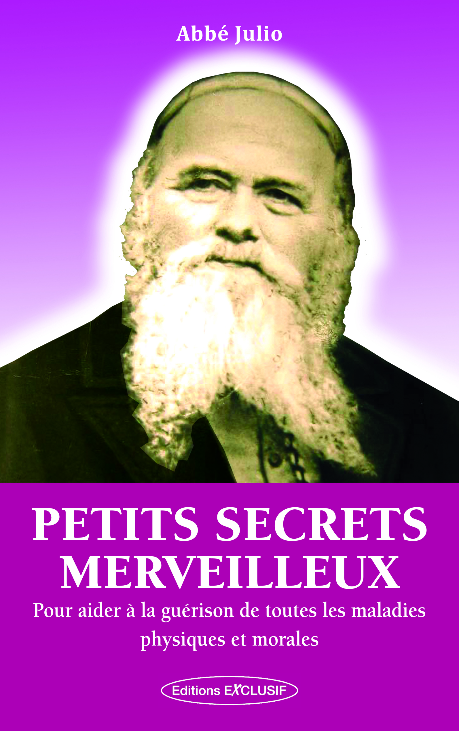Petits secrets merveilleux - Pour aider à la guérison de toutes les maladies physiques et morales