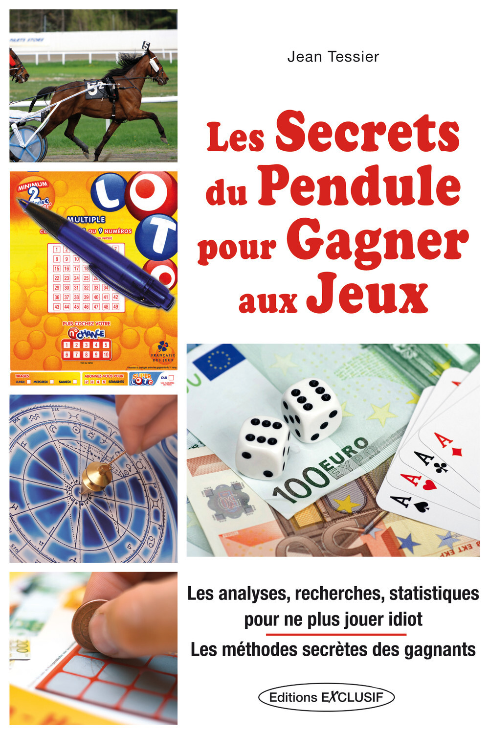 Les secrets du pendule pour gagner aux jeux - Les analyses, recherches, statistiques pour ne plus jouer idiot