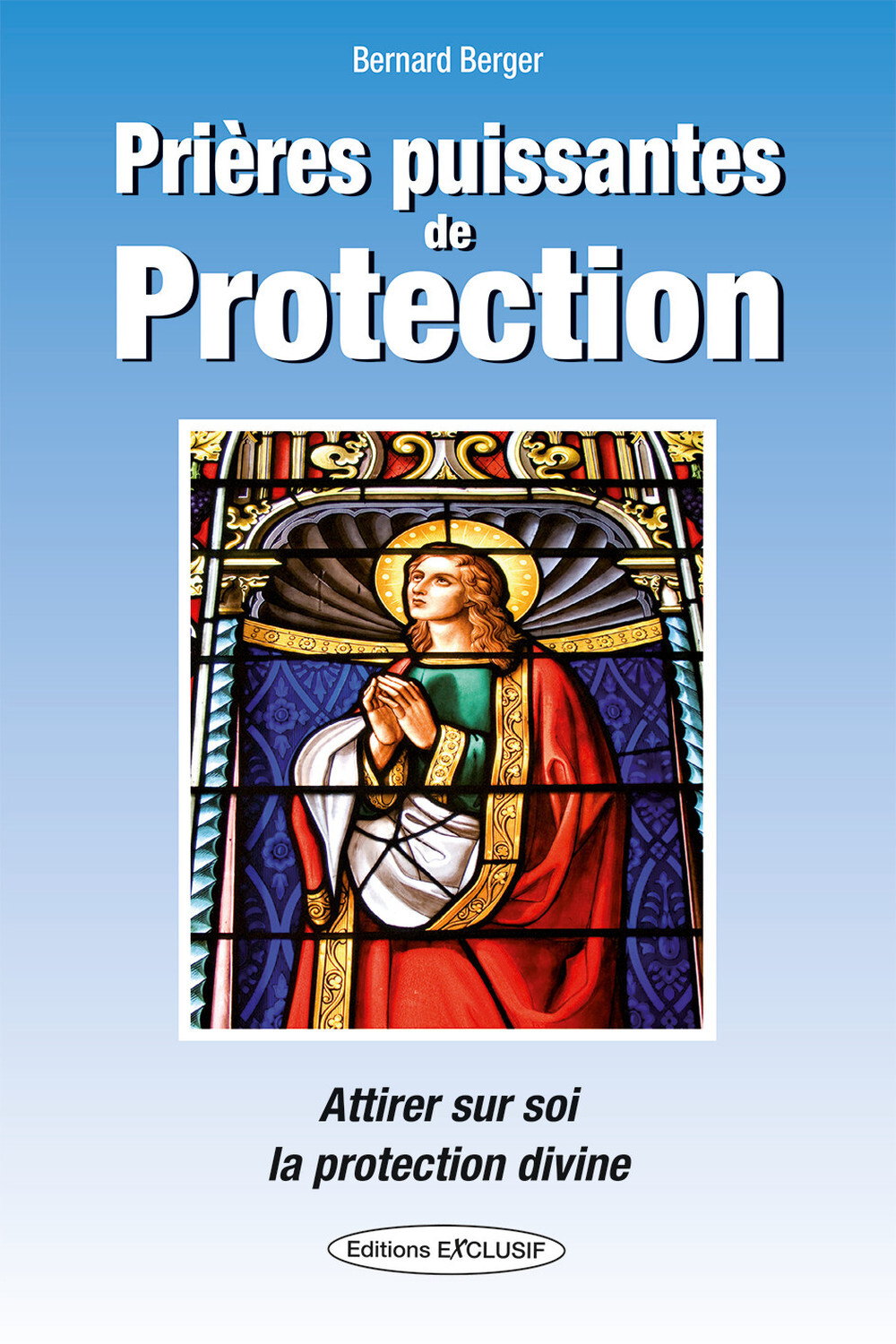 Prières puissantes de Protection - Attirer sur soi la protection divine