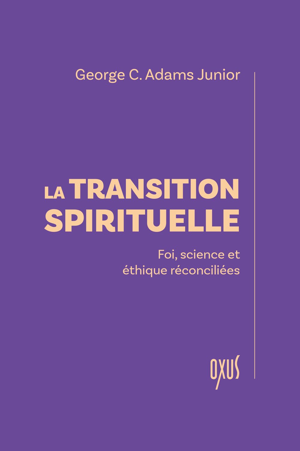 LA TRANSITION SPIRITUELLE  FOI, SCIENCE ET ETHIQUE RECONCILIEES