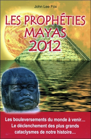 Les prophéties mayas 2012 - Les bouleversements du monde à venir... Le déclenchement des plus grans cataclysmes de notre histoire...