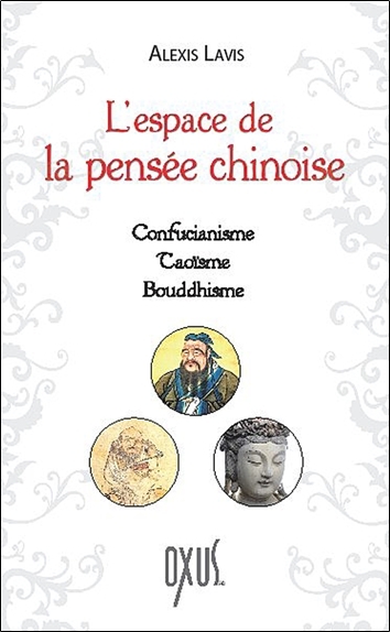 L'espace de la pensée chinoise - confucianisme, taoïsme, bouddhisme
