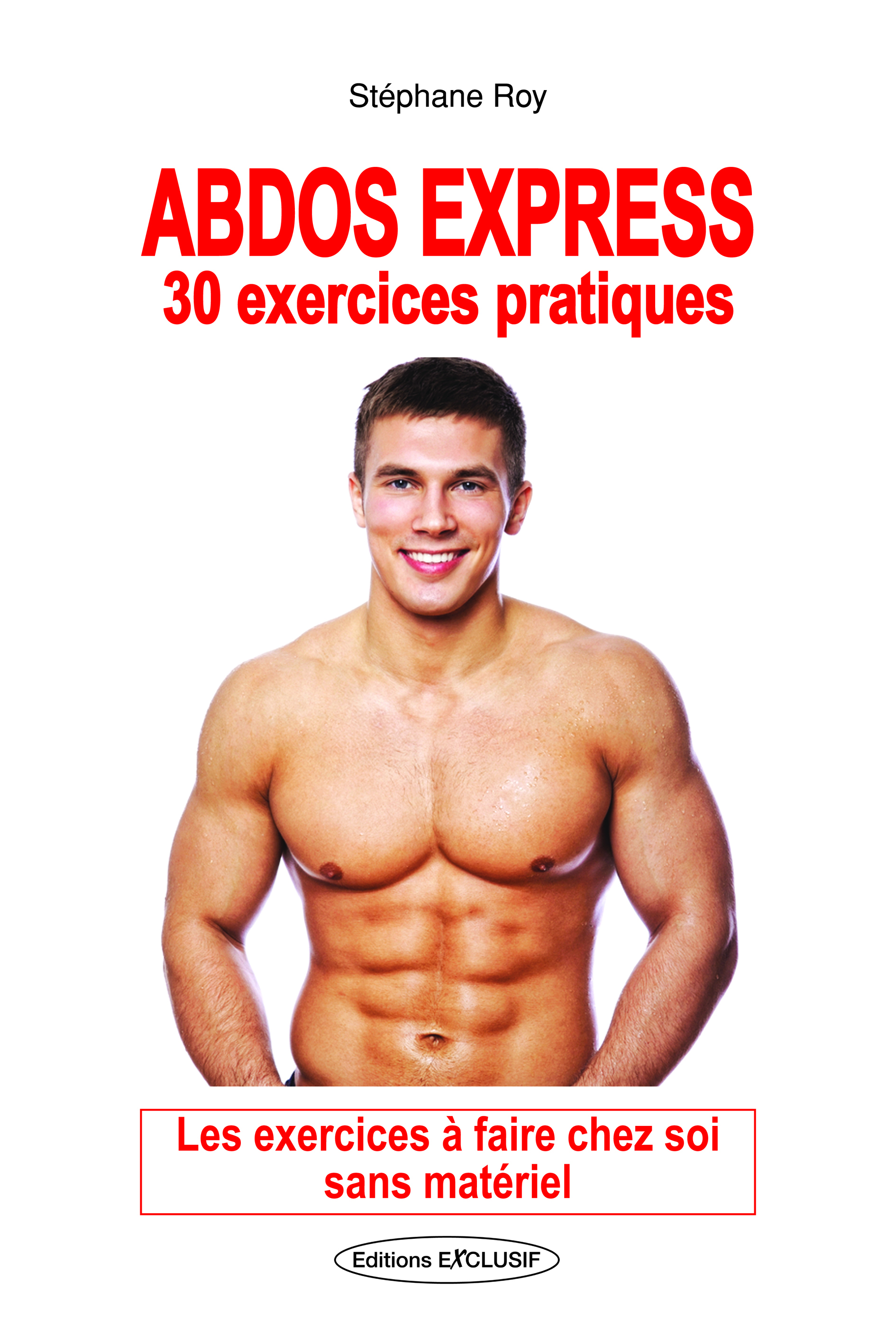 Abdos express - 30 exercices pratiques - Les exercices à faire chez soi sans matériel