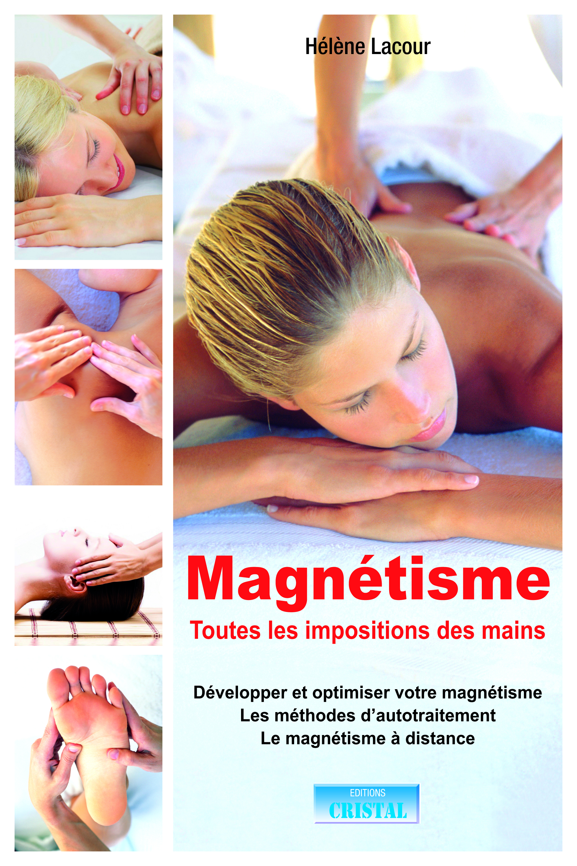 Magnétisme - Toutes les impositions des mains - Développer et optimiser votre magnétisme - Les méthodes d'autotraitement