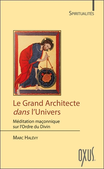 Le grand architecte dans l'univers - méditation maçonnique sur l'ordre du divin