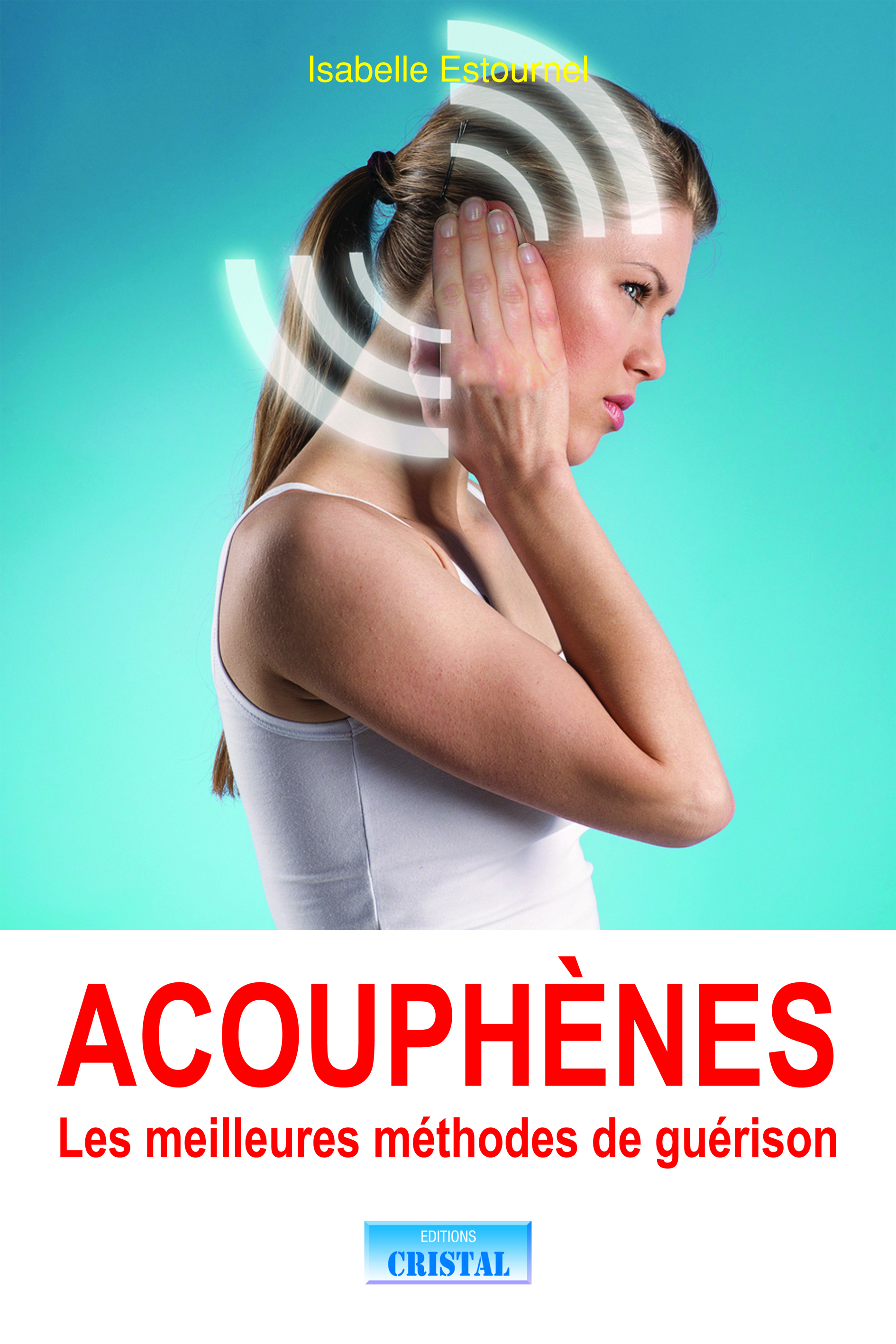 Acouphènes - Les meilleures méthodes de guérison