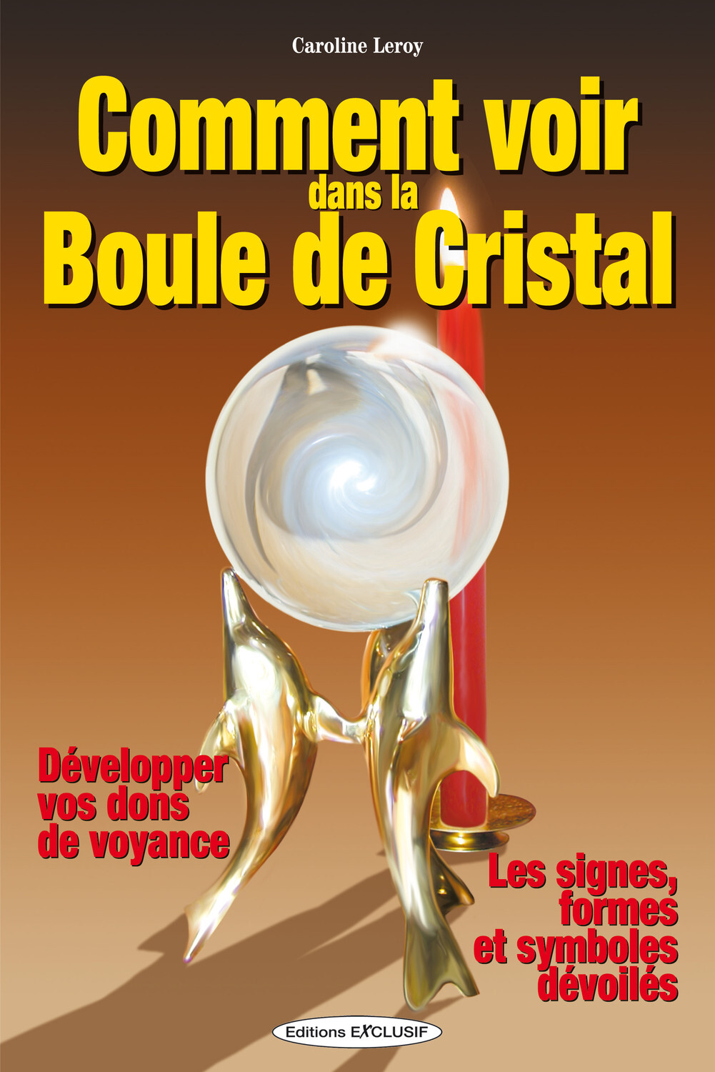 Comment voir dans la Boule de Cristal - Développer vos dons de voyance - Les signes, formes et symboles dévoilés