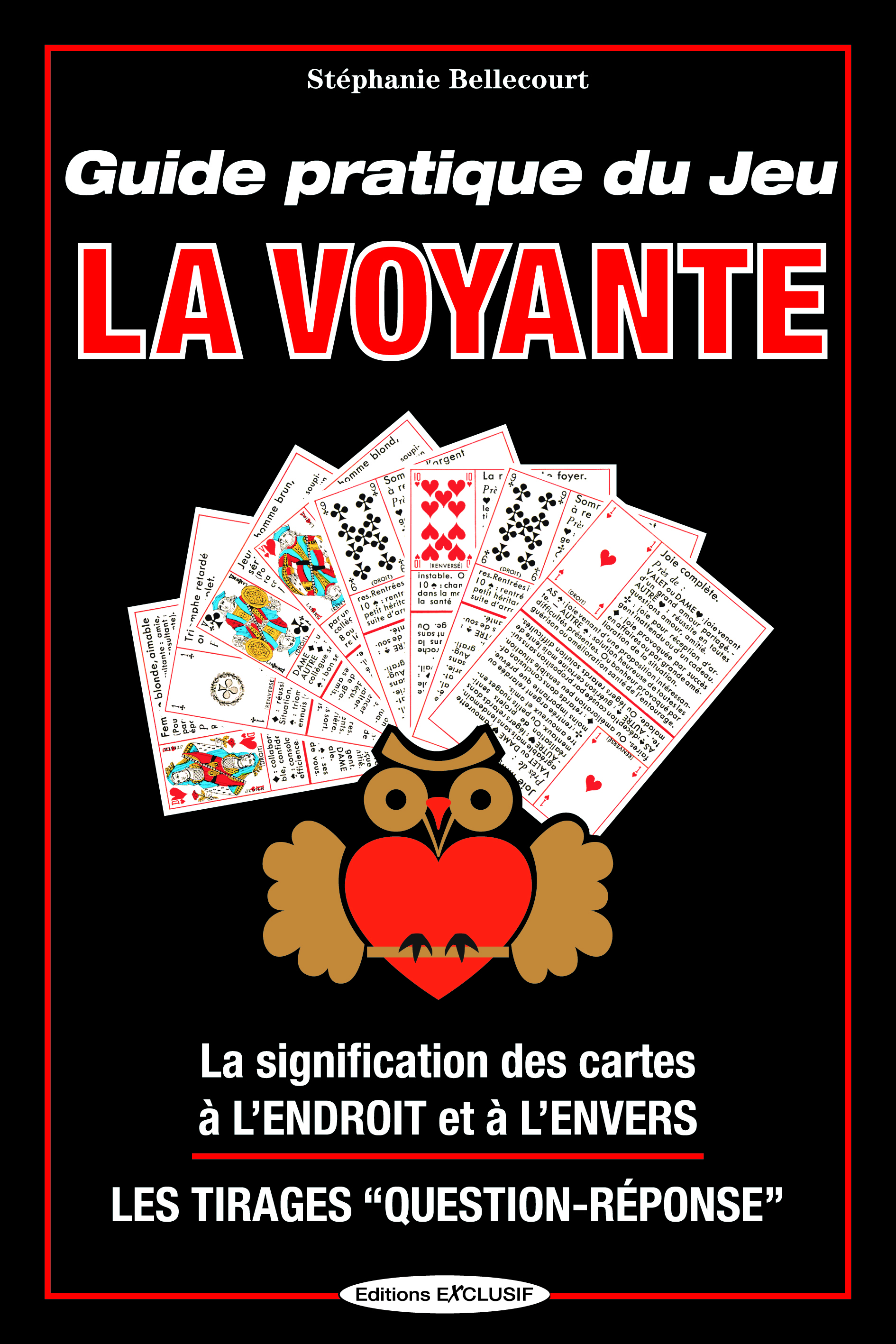 Guide pratique du Jeu La Voyante - La signification des cartes à l'Endroit et à l'Envers - Les tirages question-réponse