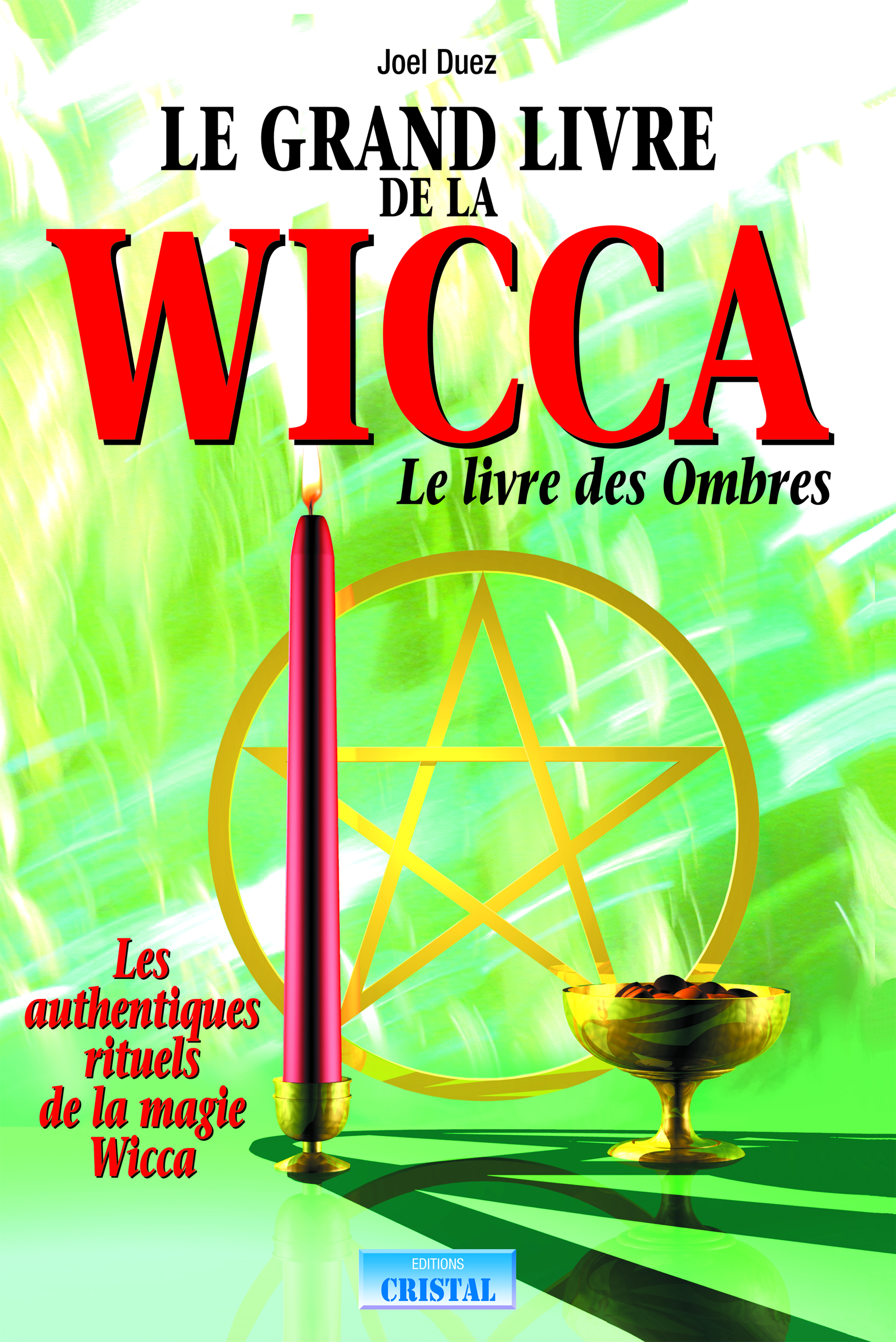 Le grand livre de la Wicca - Le livre des Ombres - Les authentiques rituels de la magie Wicca