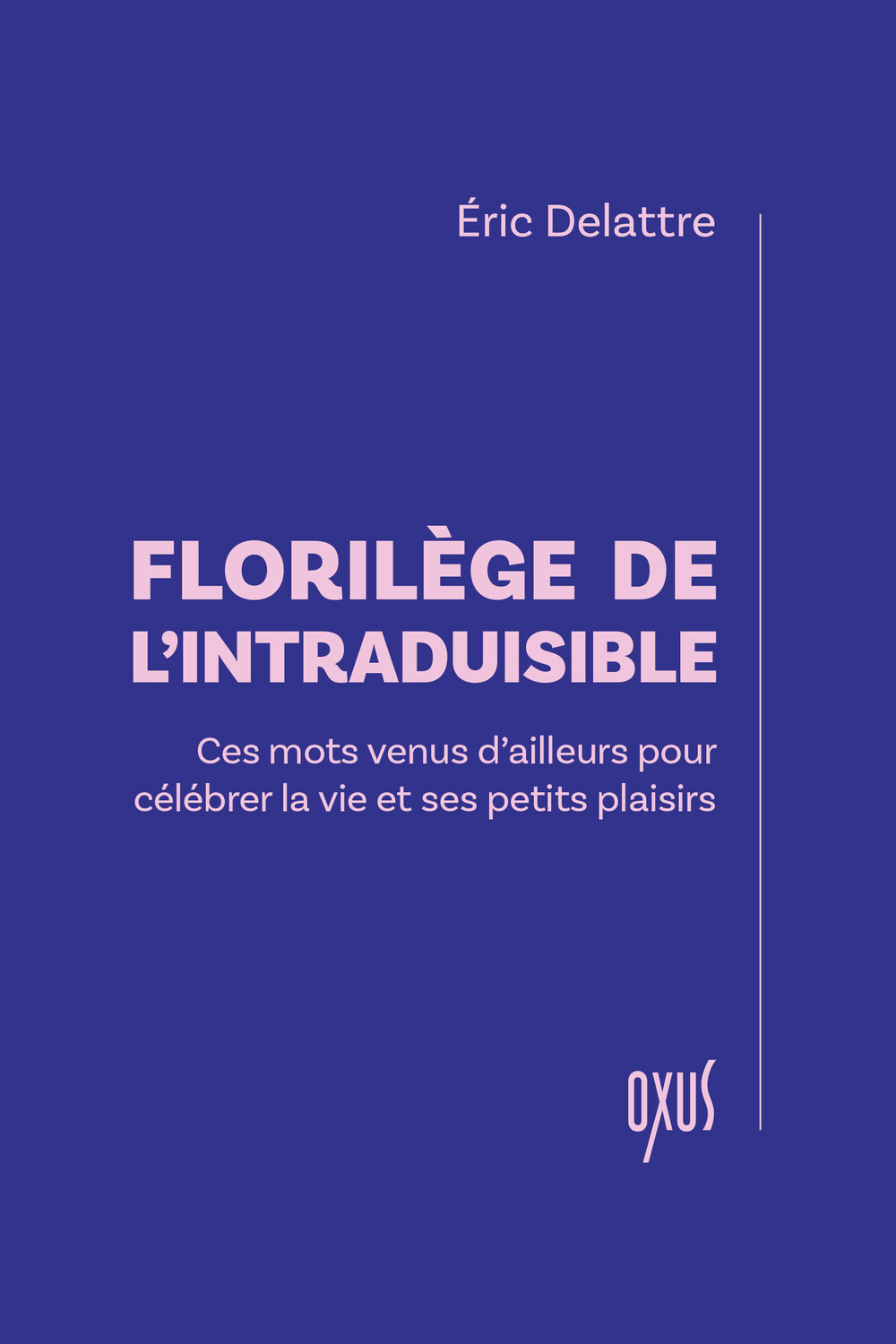 FLORILEGE DE L'INTRADUISIBLE  CES MOTS VENUS DAILLEURS POUR CELEBRER LA VIE ET SES PETITS PLAISIRS