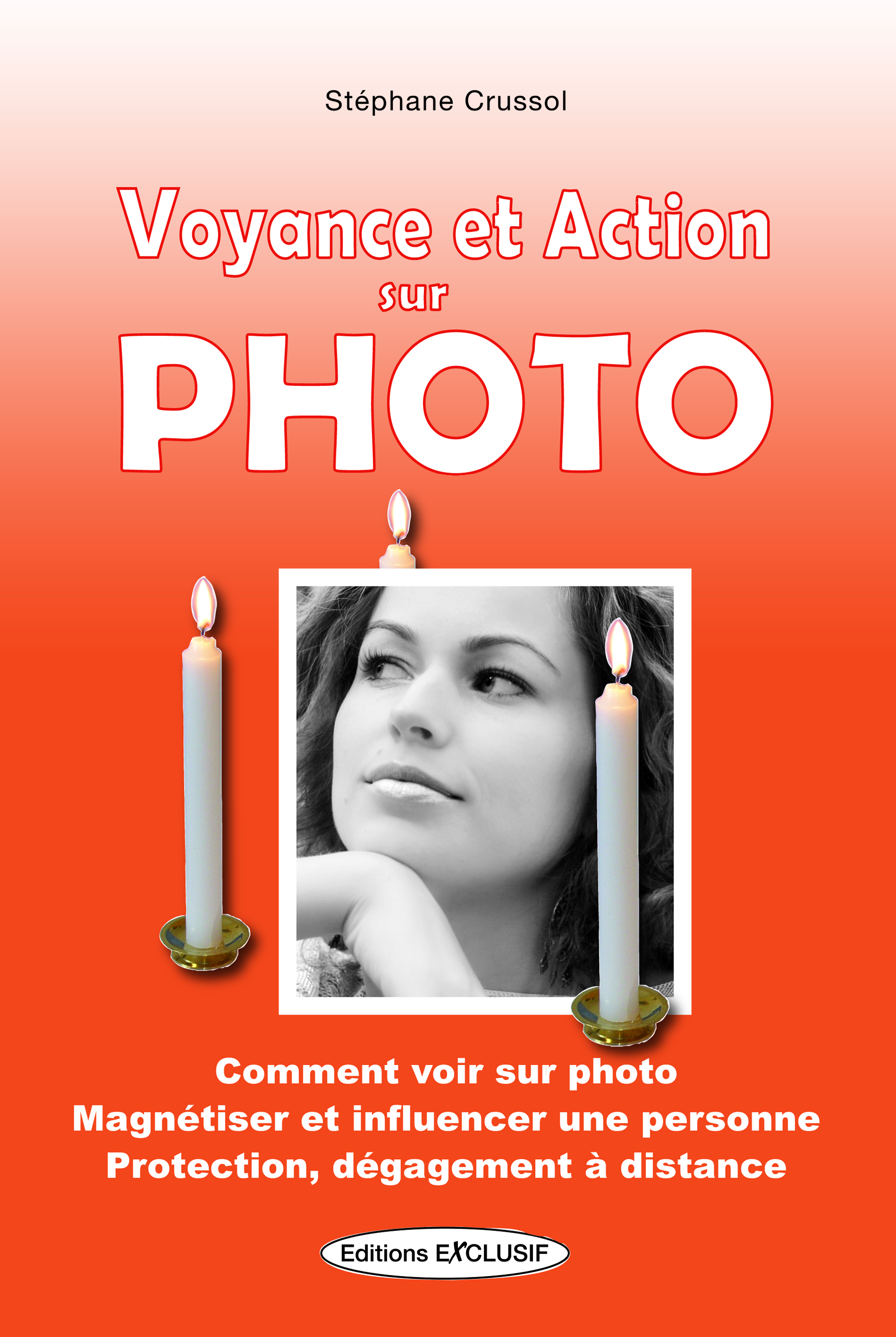 Voyance et action sur photo - Comment voir sur photo - Magnétiser et influencer une personne - Protection, dégagement à distance