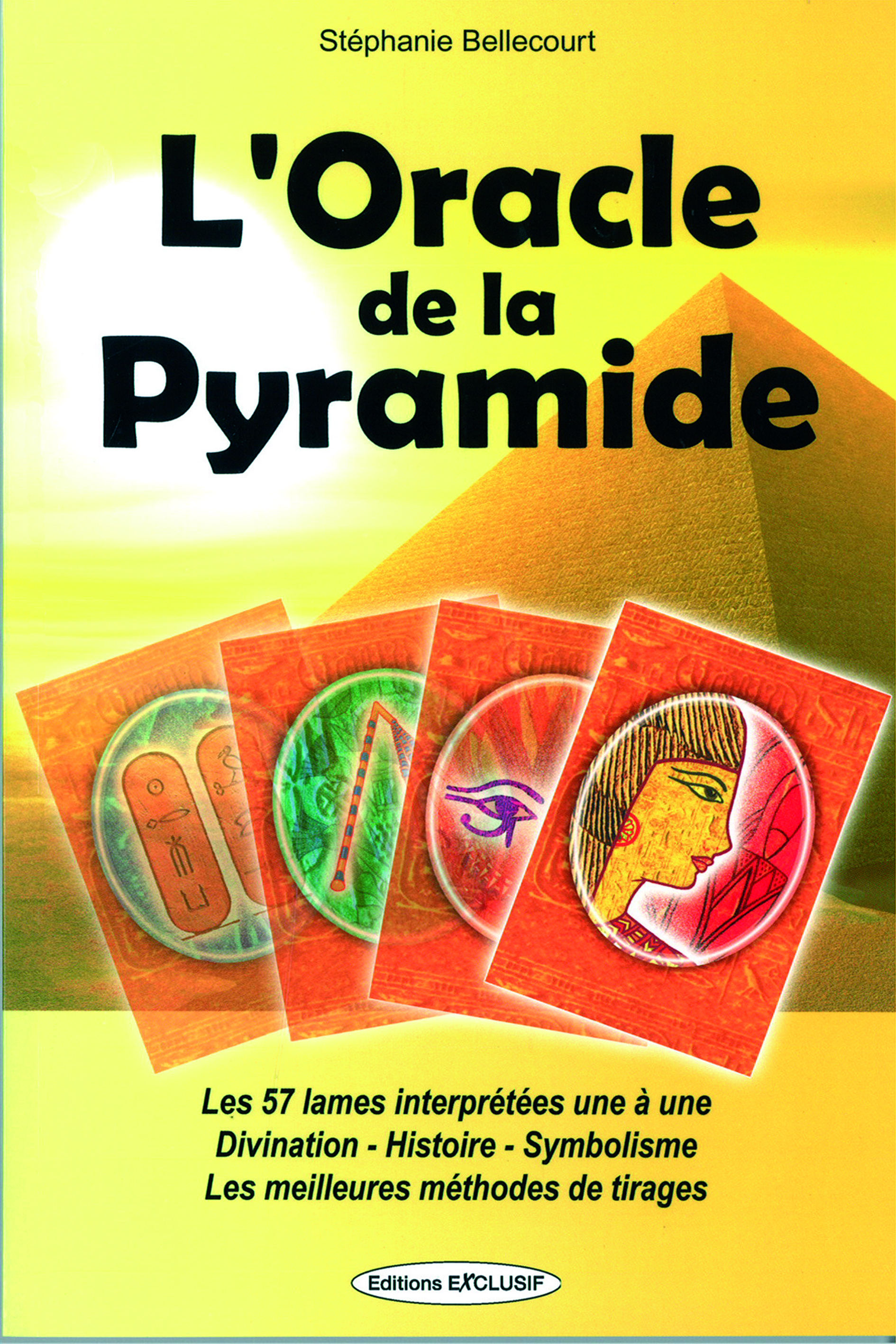 L'Oracle de la Pyramide - Les 57 lames interprétées une à une - Divination - Histoire - Symbolisme