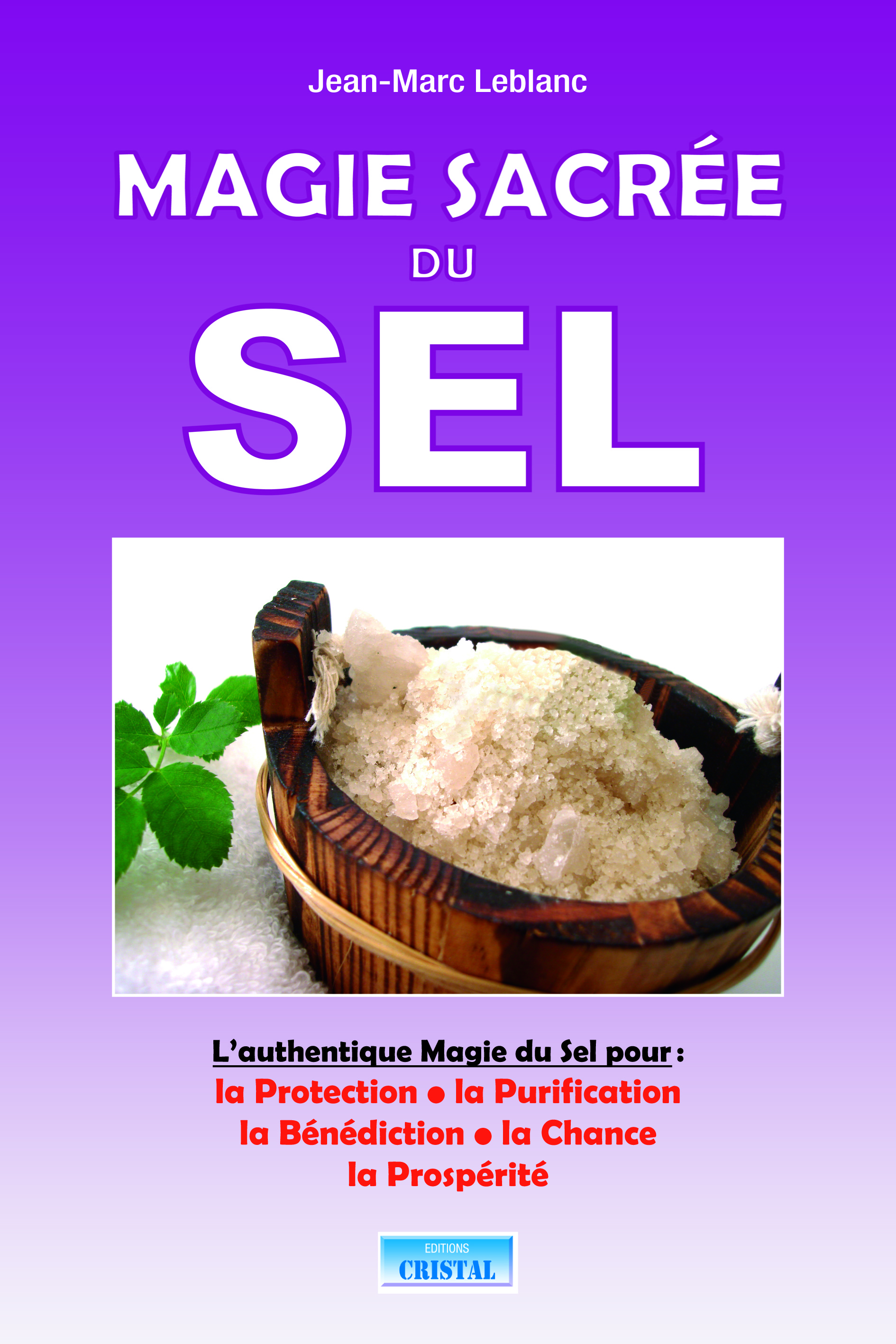 Magie sacrée du sel - L'authentiques Magie du Sel pour : la Protection, la Purification, la Bénédiction, la Chance, la Prospérité