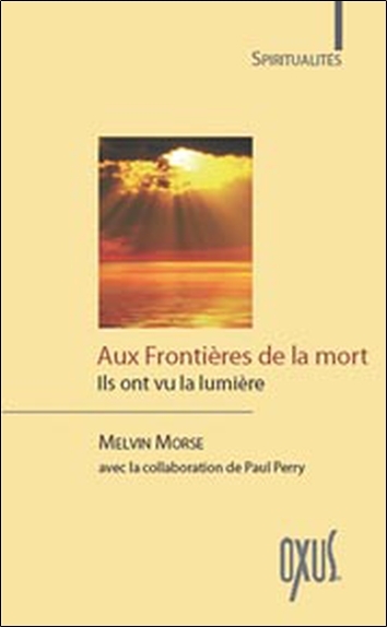 Aux frontières de la mort - ils ont vu la lumière