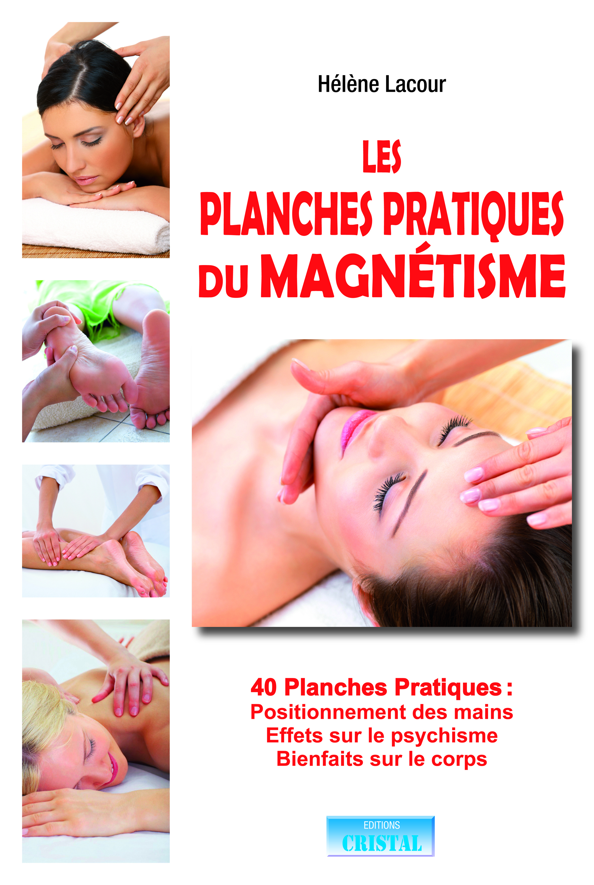 Les planches pratiques du magnétisme - 40 Planches Pratiques : Positionnement des mains - Effets sur le psychisme