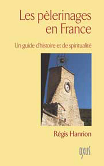 Les pèlerinages en France - un guide d'histoire et de spiritualité