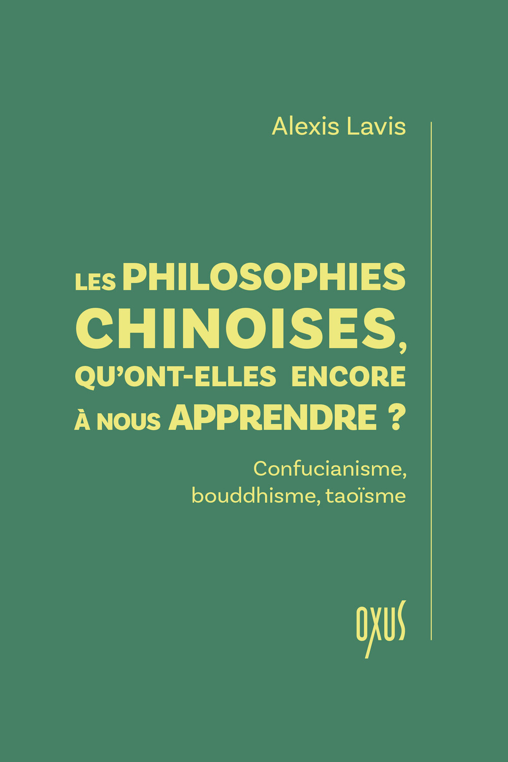 LES PHILOSOPHIES CHINOISES, QU'ONT-ELLES ENCORE A NOUS APPRENDRE ? - CONFUCIANISME, BOUDDHISME, TAOI