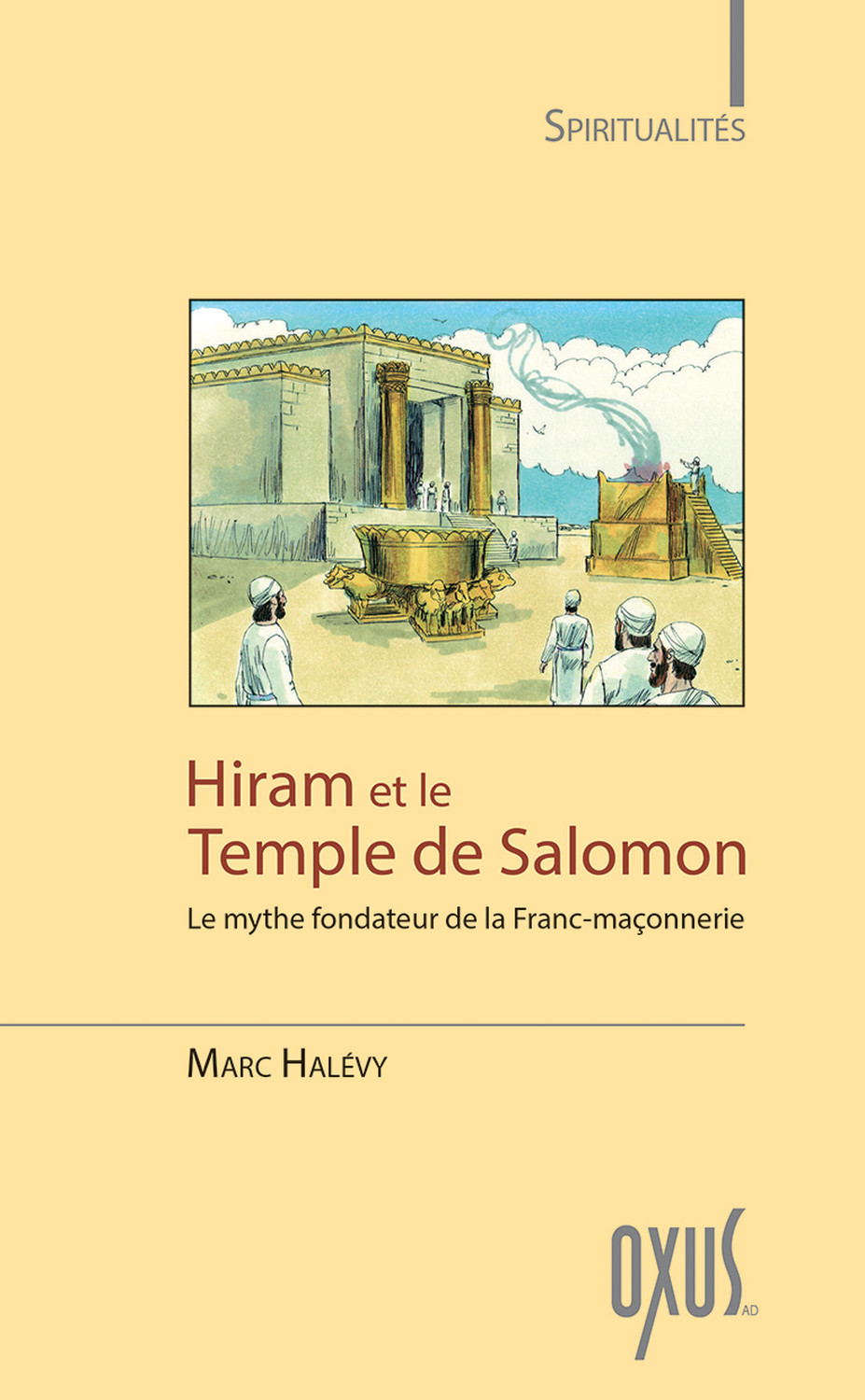 Hiram et le Temple de Salomon - le mythe fondateur de la franc-maçonnerie