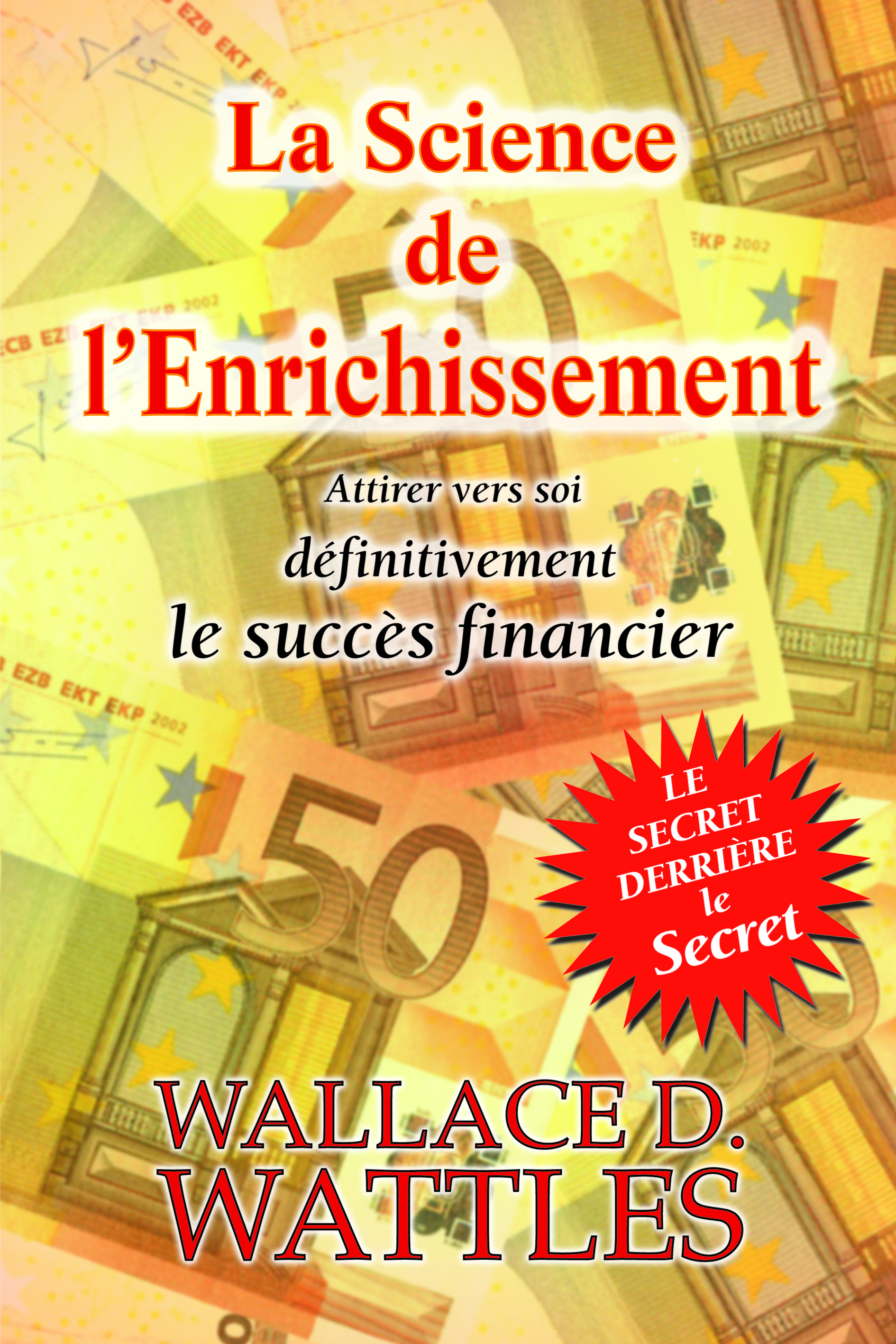 La Science de l'Enrichissement - Attirer vers soi définitivement le succès financier
