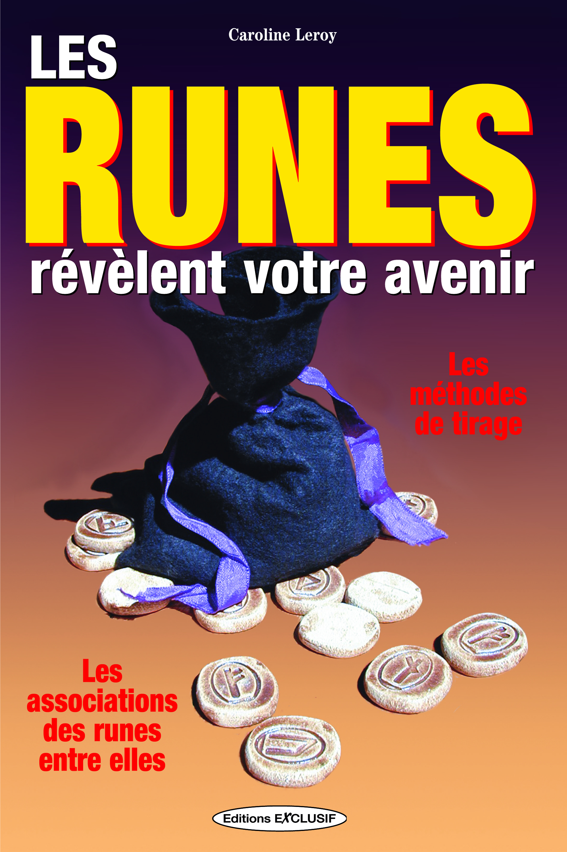 Les runes révèlent votre avenir - Les méthodes de tirage - Les associations des runes entre elles