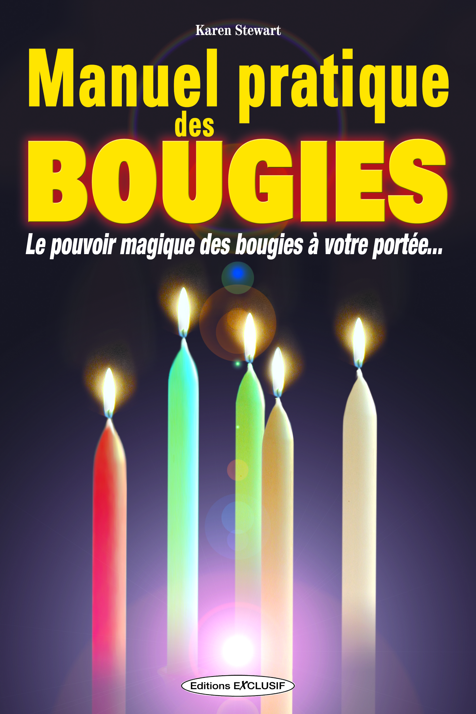 Manuel pratique des bougies - Le pouvoir magique des bougies à votre portée...