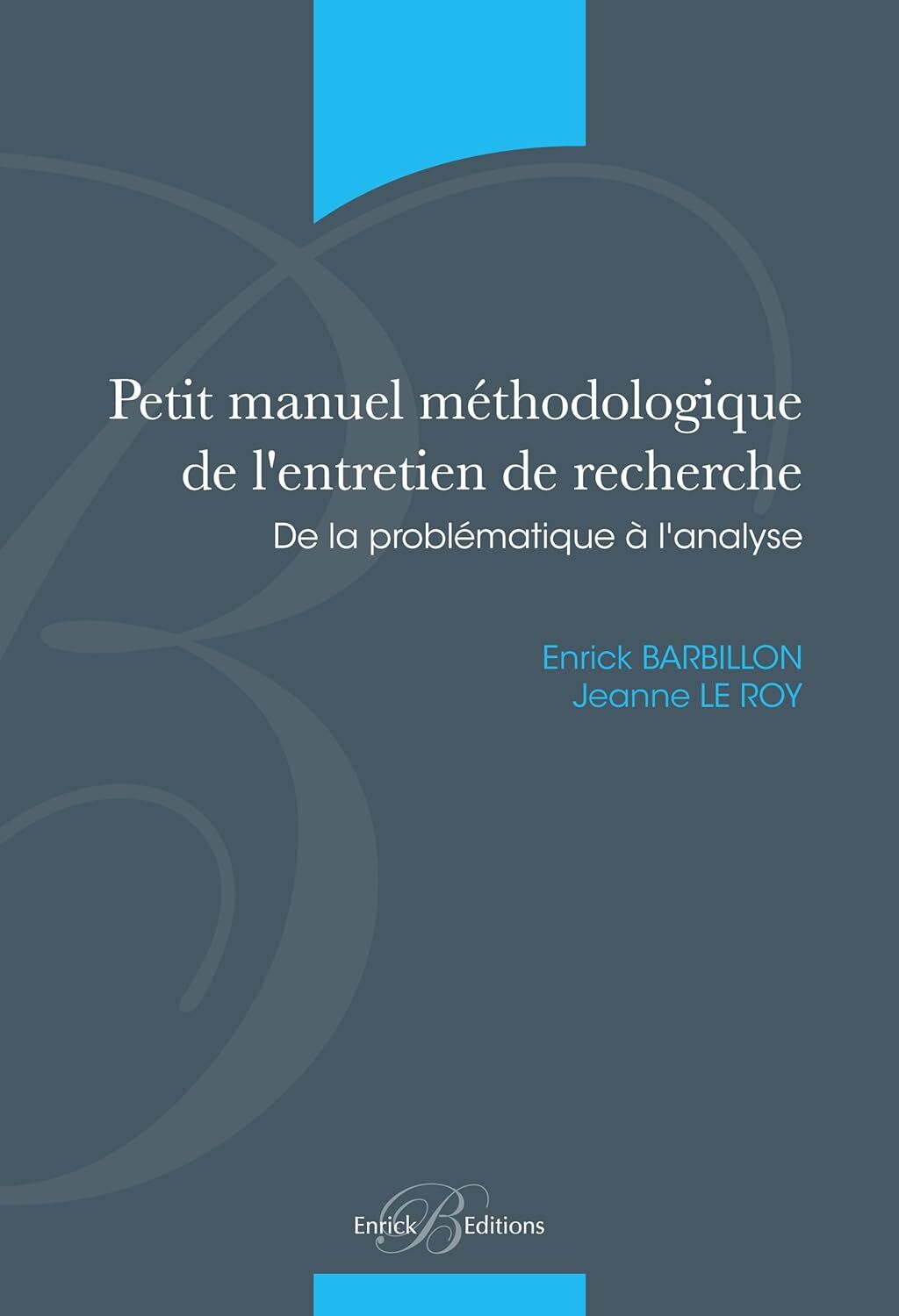 Petit manuel méthodologique de l'entretien de recherche