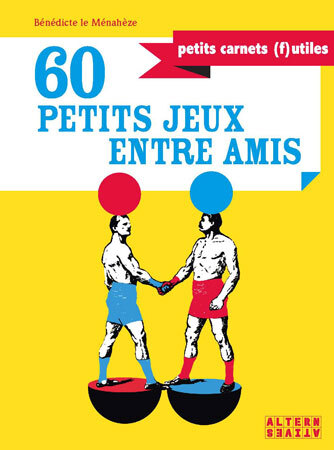 60 PETITS JEUX ENTRE AMIS