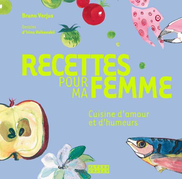 Recettes pour ma femme cuisine d'amour et d'humeurs