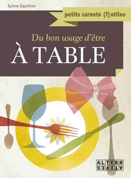 DU BON USAGE D'ETRE A TABLE