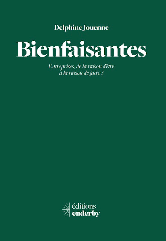 Bienfaisantes - Entreprises, de la raison d'être à la raison