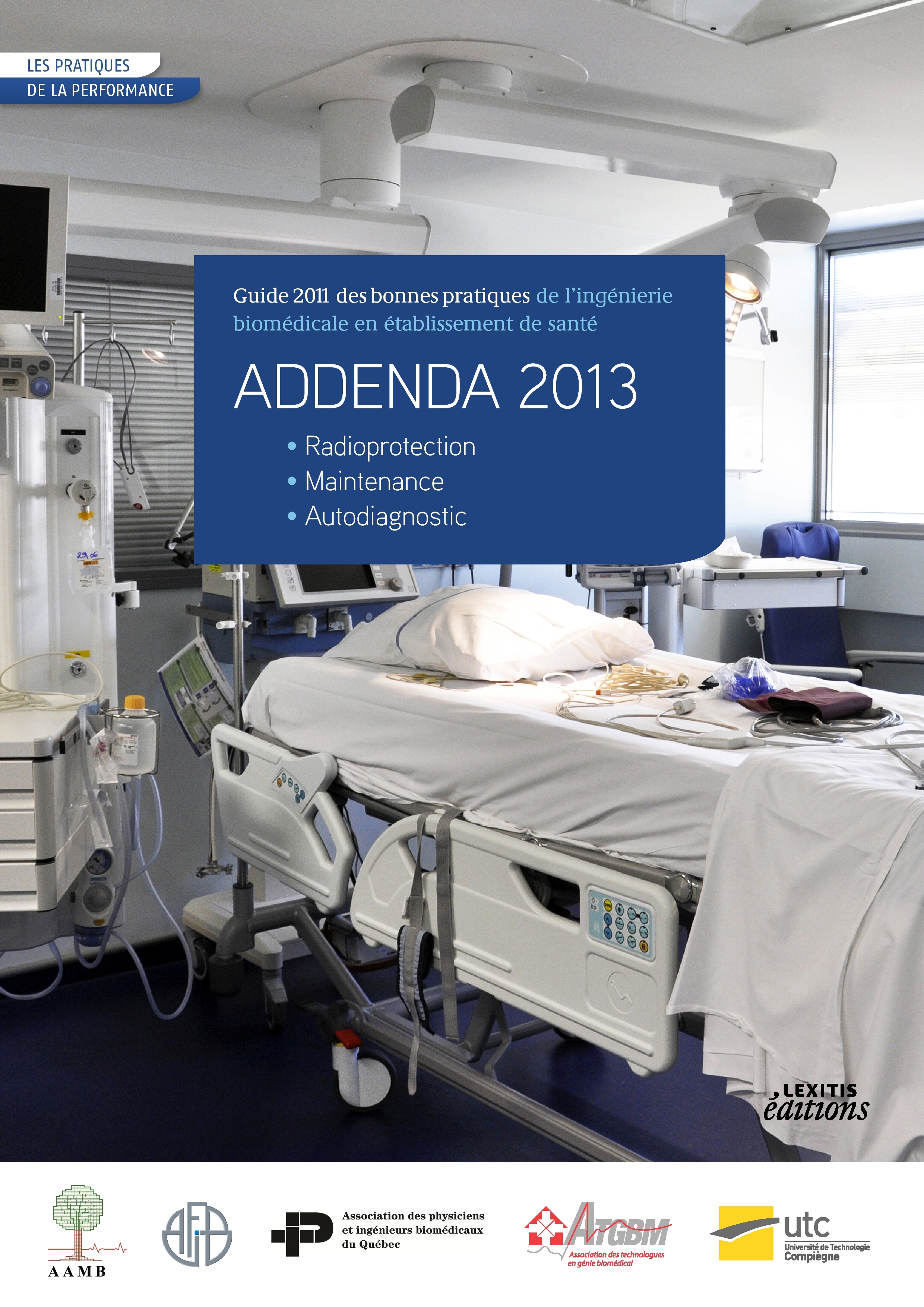 ADDENDA 2013 Guide 2011 des bonnes pratiques de l'ingénierie biomédicale en établissement de santé • Radioprotection • Maintenance • Autodiagnostic