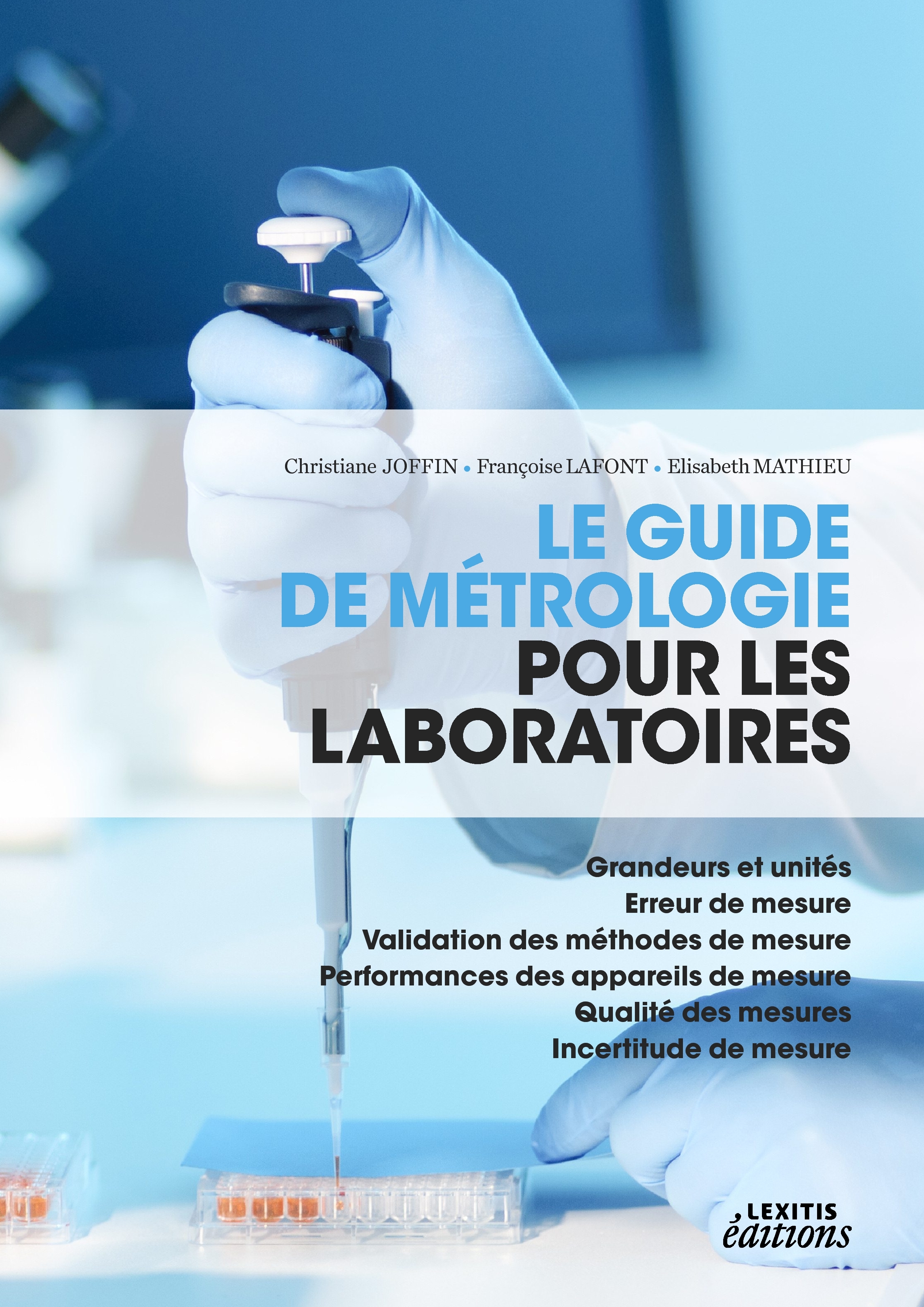 Le guide de métrologie pour les laboratoires - Grandeurs et unités - Erreur de mesure  - Validation des méthodes de mesure - Performances des appareils de mesure - Qualité des mesures - Incertitude de mesure