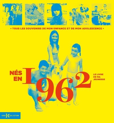 Nés en 1962 - Le livre de ma jeunesse