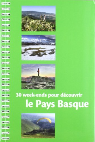 30 WEEK-ENDS POUR DECOUVRIR LE PAYS BASQUE