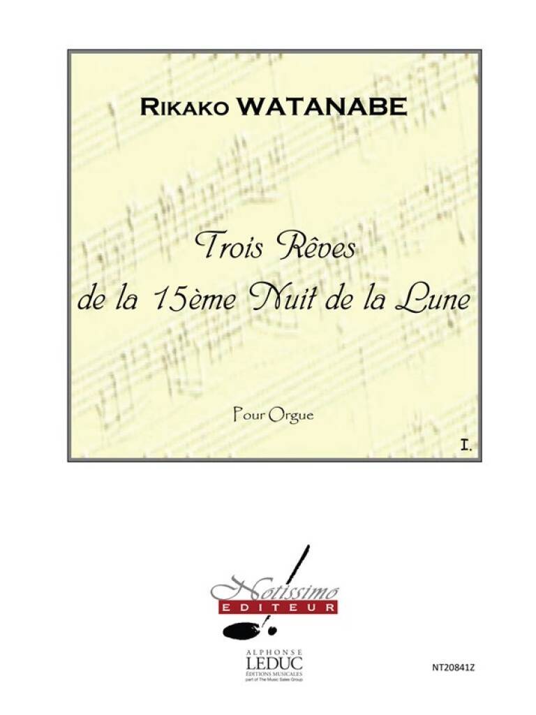 RIKAKO WATANABE : 3 REVES DE LA 15EME NUIT DE LA LUNE REVE NO.1 - ORGUE