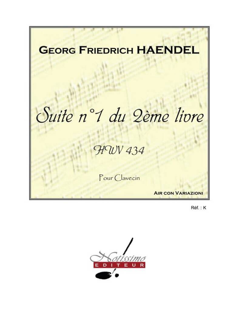 GEORG FRIEDRICH HANDEL : SUITE NO1 DU 2EME LIVRE - HWV 434 - CLAVECIN