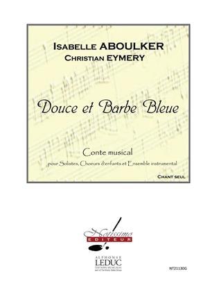 ABOULKER DOUCE ET BARBE BLEUE CONTE MUSICAL SUR UN LIVRET DE C EYMERY - CHANT SEUL