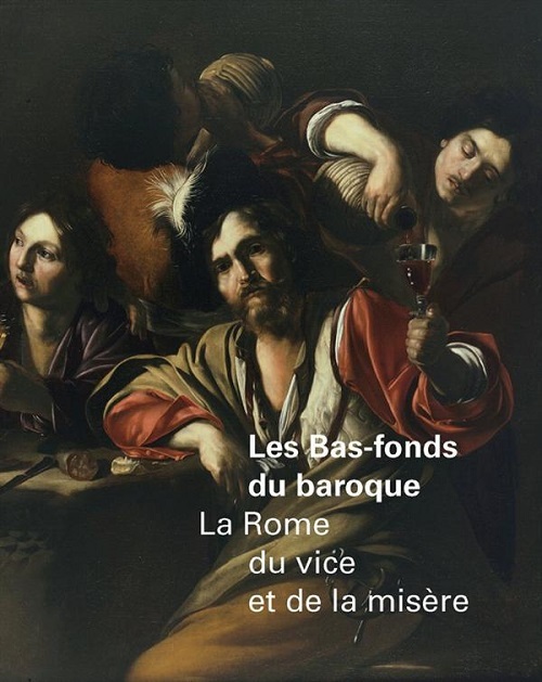 BAS-FONDS DU BAROQUE LA ROME DU VICE ET DE LA MISERE