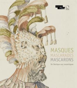 MASQUES MASCARADES MASCARONS