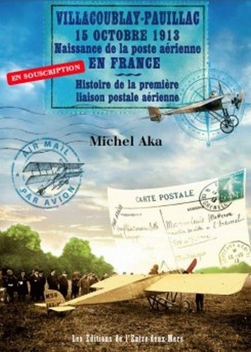 Villacoublay-Pauillac, 15 octobre 1913, naissance de la poste aérienne en France - histoire de la première liaison postale aérienne