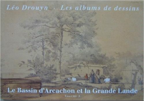 LEO DROUYN TIII LE BASSIN D'ARCACHON ET LA GRANDE LANNDE