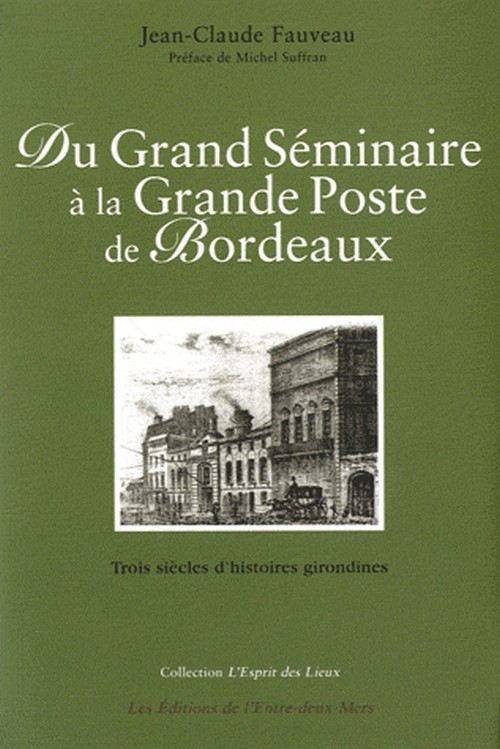 Du Grand séminaire à la Grande poste de Bordeaux - trois siècles d'histoires girondines