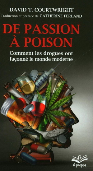 De passion à poison - comment les drogues ont façonné le monde moderne