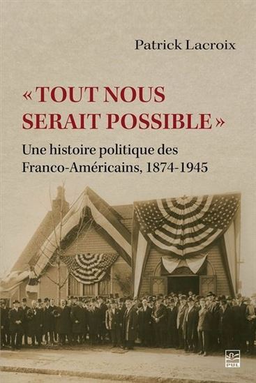 "TOUT NOUS SERAIT POSSIBLE". UNE HISTOIRE POLITIQUE DES FRANCO-