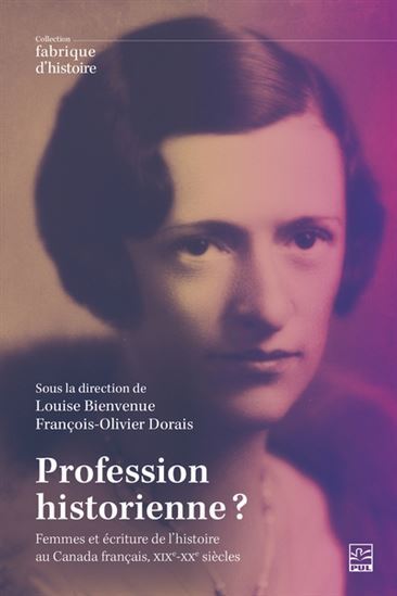 PROFESSION HISTORIENNE ? FEMMES ET PRATIQUE DE L'HISTOIRE AU