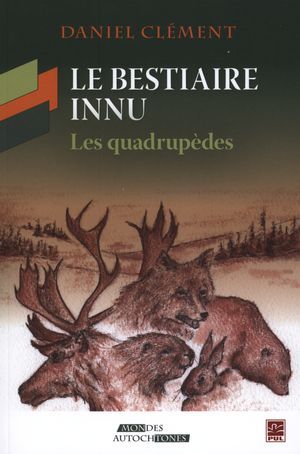 LE BESTIAIRE INNU. LES QUADRUPEDES
